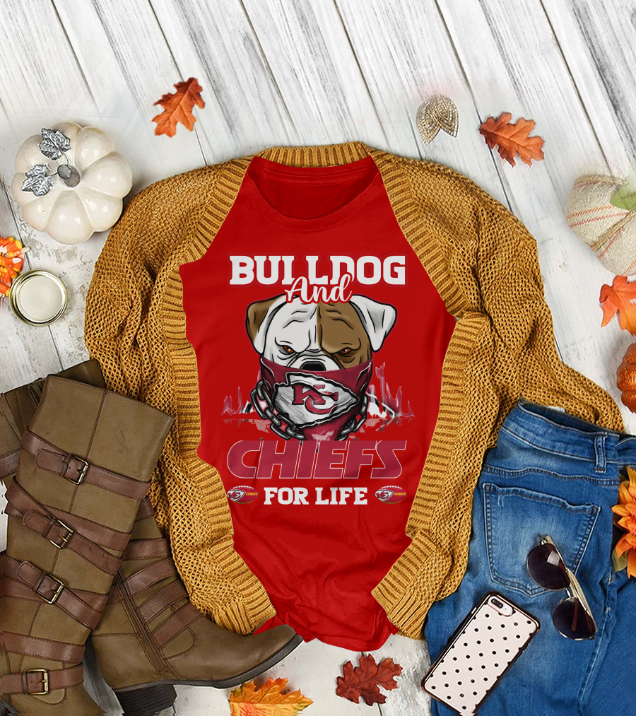 Bulldog And Chiefs For Life Kansas City Chiefs T-Shirt