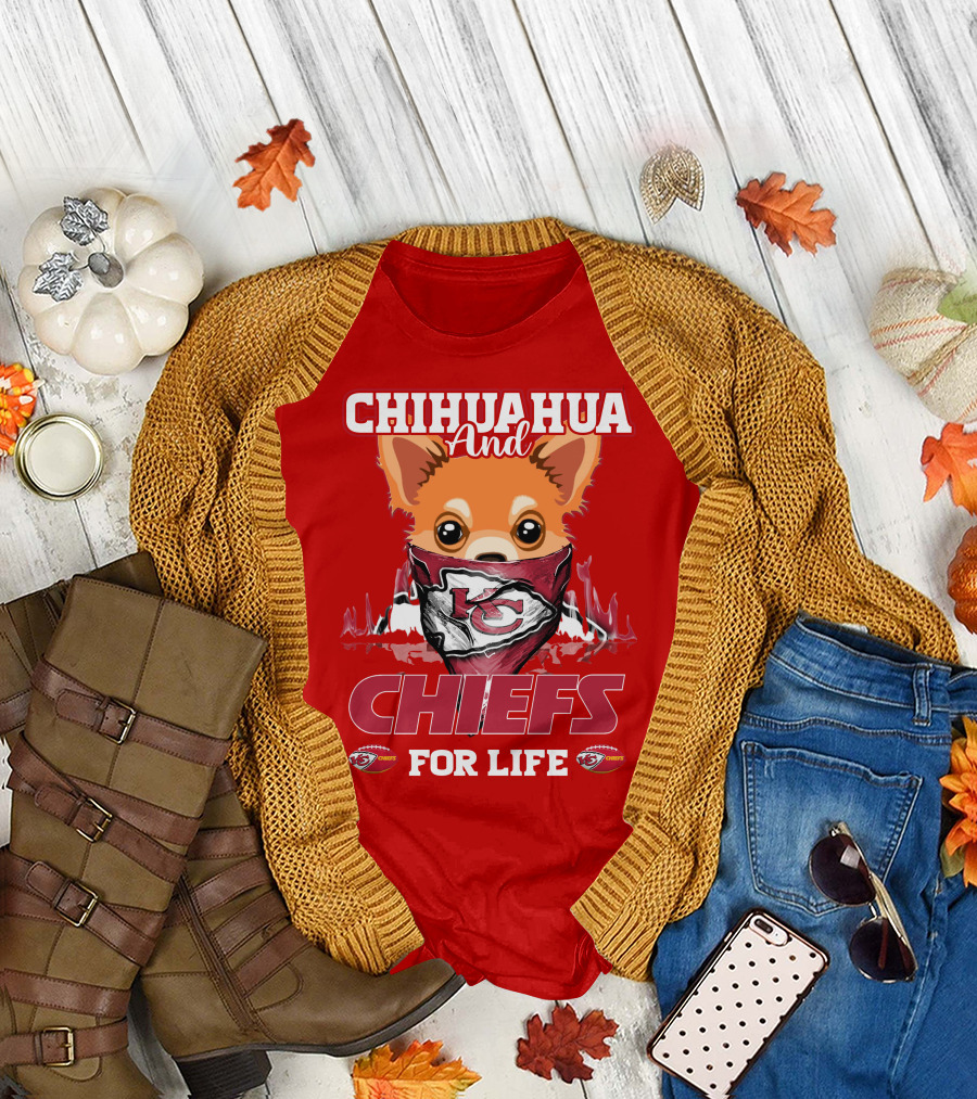 Chihuahua and Chiefs for Life Kansas City Chiefs T-Shirt