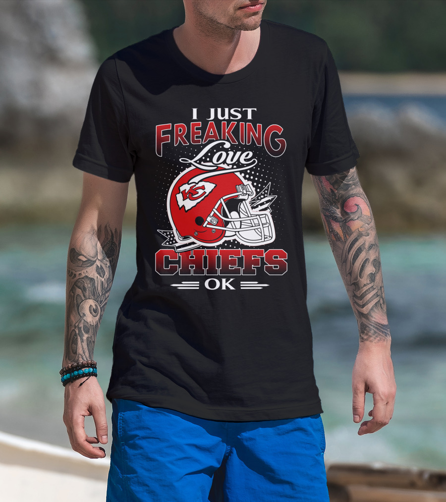 I Just Freaking Love Kansas City Chiefs Ok T-Shirt