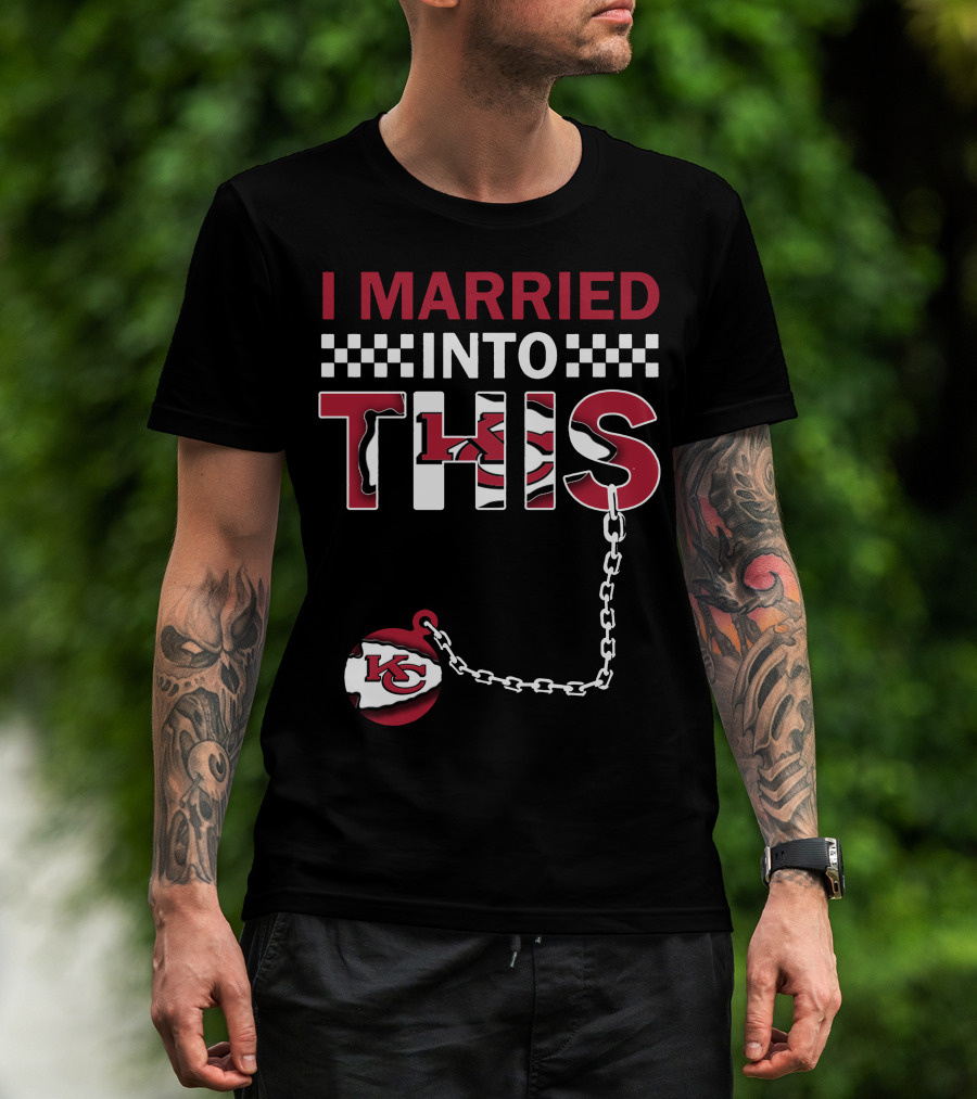 I Married Into This Kansas City Chiefs T-Shirt