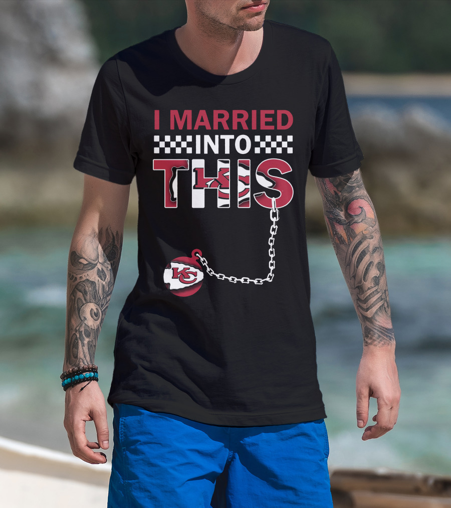 I Married Into This Kansas City Chiefs T-Shirt
