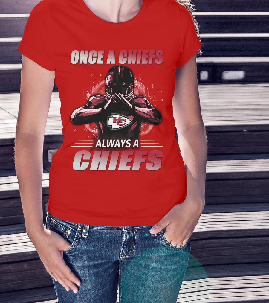 Once A Chiefs Always A Chiefs Kansas City Chiefs T-Shirt
