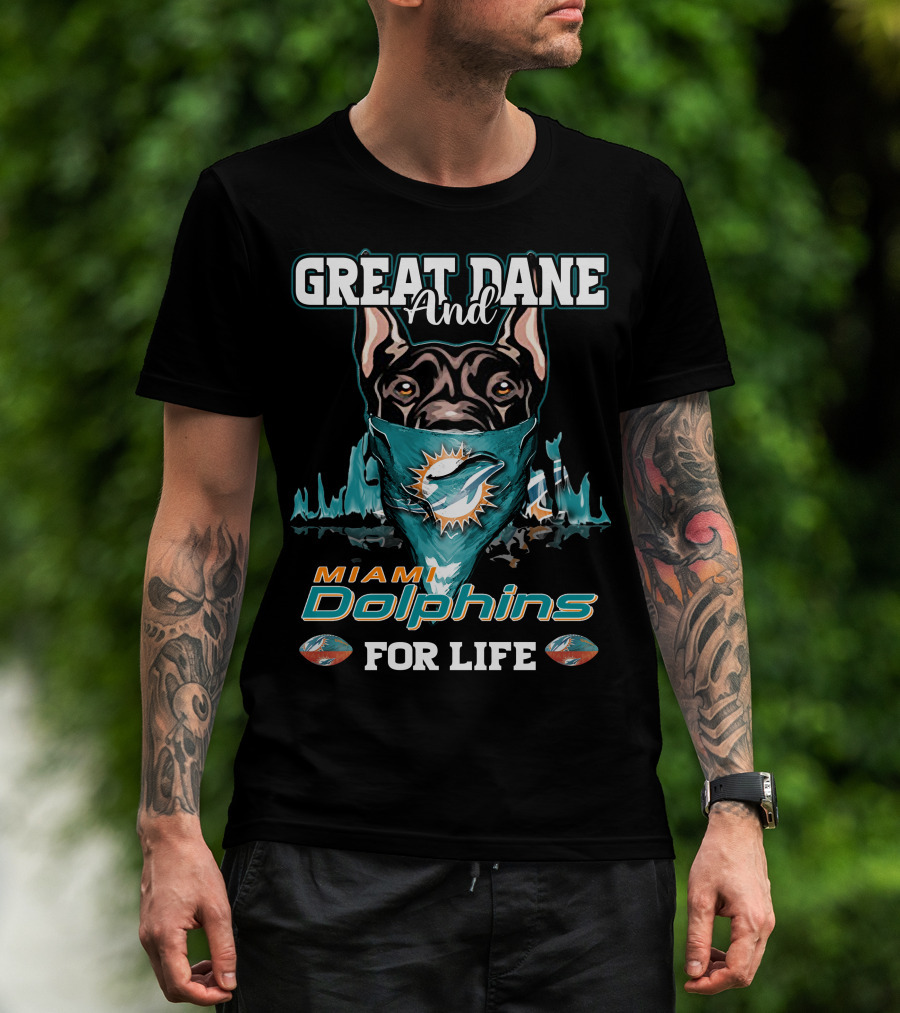 Great Dane And Miami Dolphins For Life T-Shirt