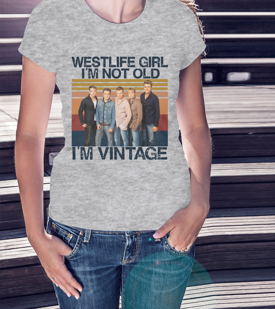 Westlife Girl I'm Not Old I'm Vintage T-Shirt
