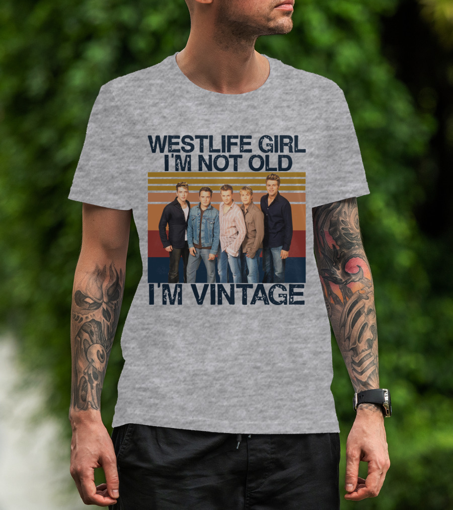 Westlife Girl I'm Not Old I'm Vintage T-Shirt