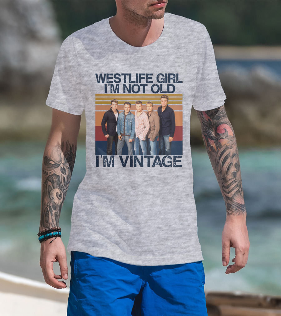 Westlife Girl I'm Not Old I'm Vintage T-Shirt