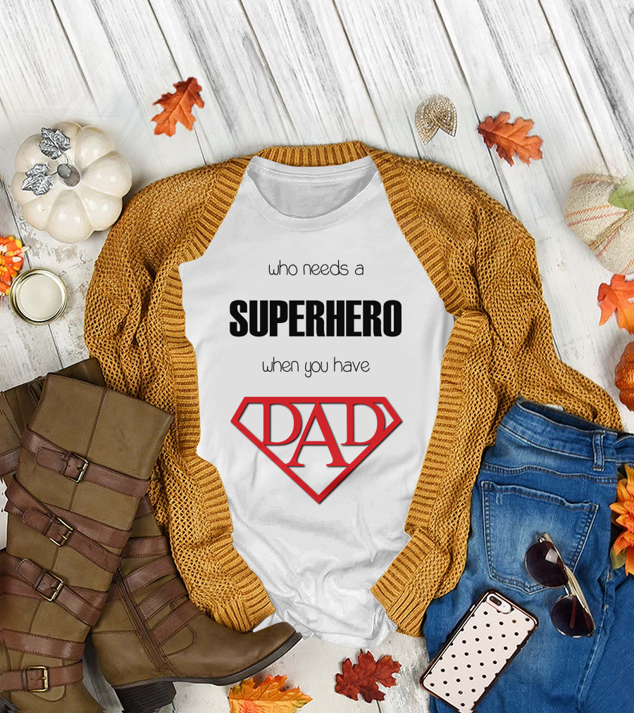 Who Needs A Superhero When You Have Dad Shield T-Shirt