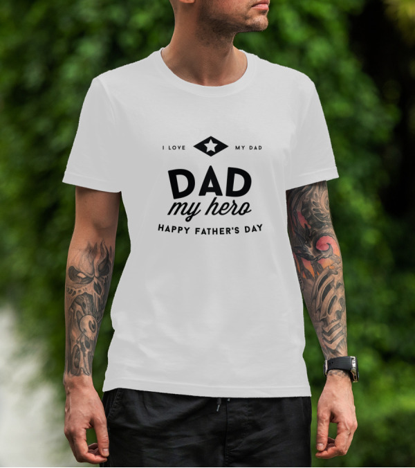 I Love My Dad My Hero Happy Father's Day T-Shirt