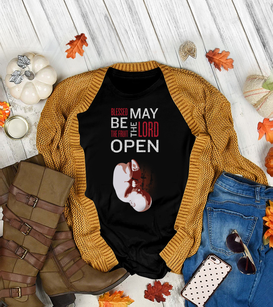 Blessed Be the Fruit May the Lord Open with Fetal T-Shirt