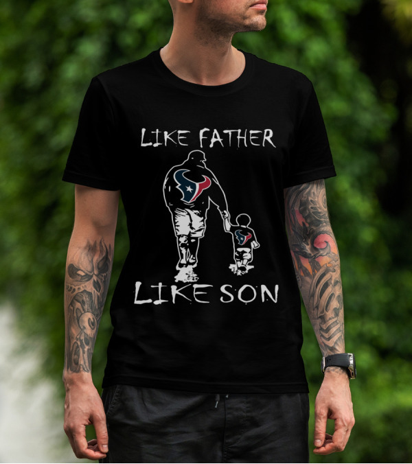 Like Father Like Son Houston Texans Father And Child Duo T-Shirt