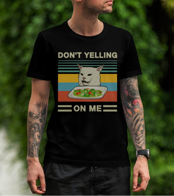 DON'T YELLING ON ME Cat Meme With Salad And Retro Stripes T-Shirt