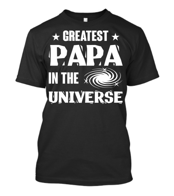 Greatest Papa In The Universe Galaxy Spiral Star T-Shirt
