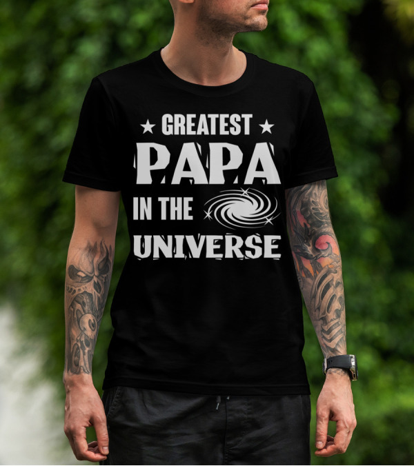 Greatest Papa In The Universe Galaxy Spiral Star T-Shirt