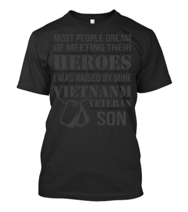 Vietnam Veteran Son Raised By Heroes Vietnam Veteran T-Shirt