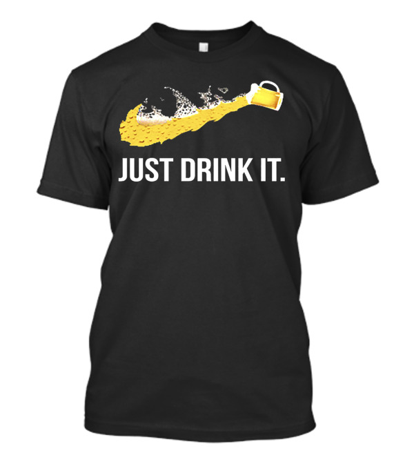 Just Drink It Beer Pour With Foam Swoosh T-Shirt