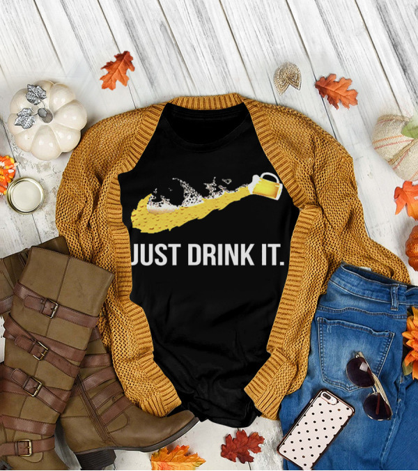 Just Drink It Beer Pour With Foam Swoosh T-Shirt