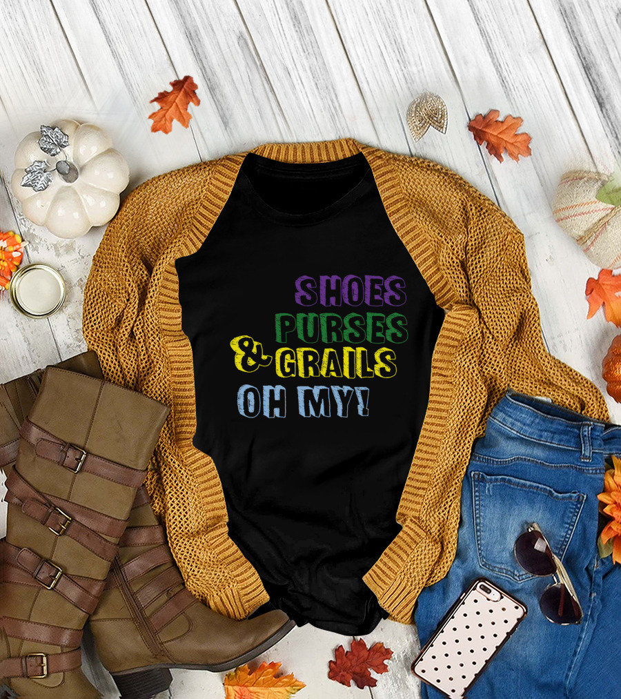 Shoes Purses Grails Oh My Dorothy Wizard Of Oz T-Shirt