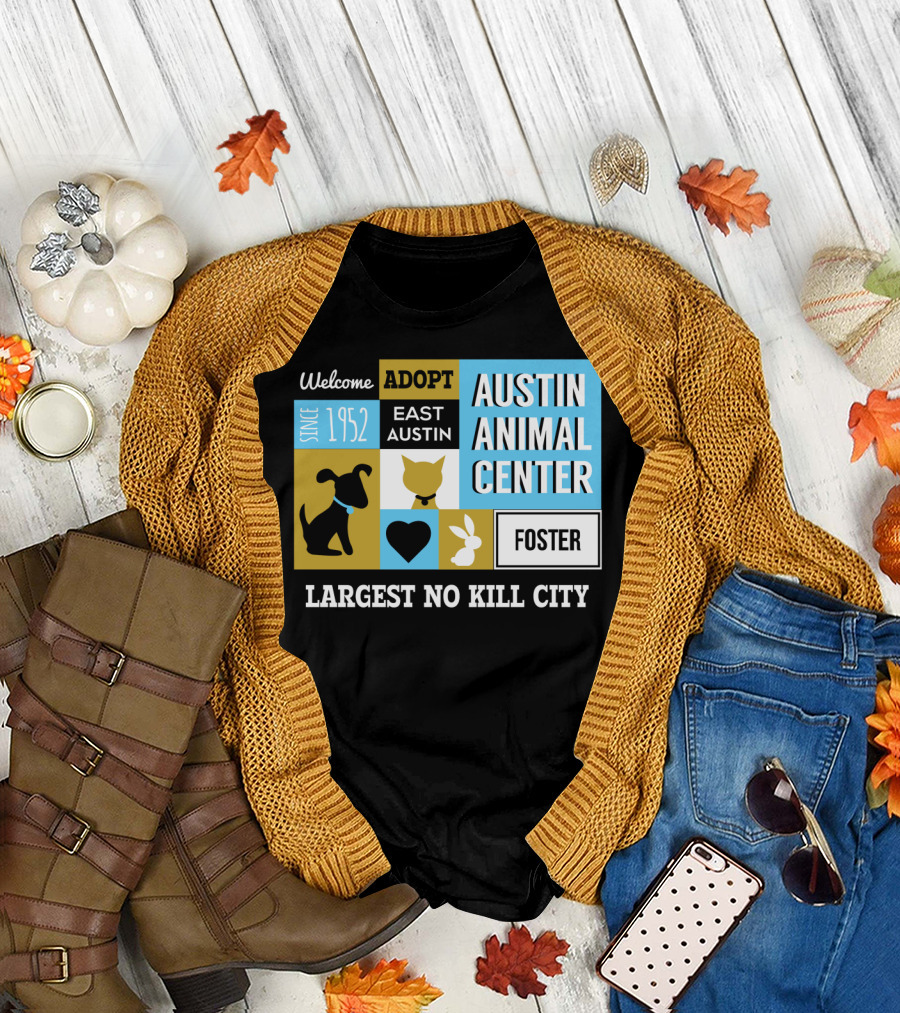 Welcome Adopt East Austin Animal Center Since 1952 Largest No Kill City Foster T-Shirt