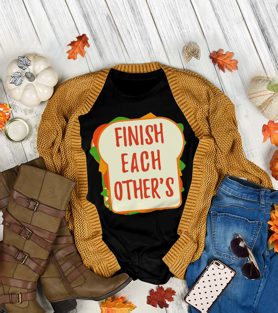 Finish Each Other's Sandwiches Funny Food Pun T-Shirt