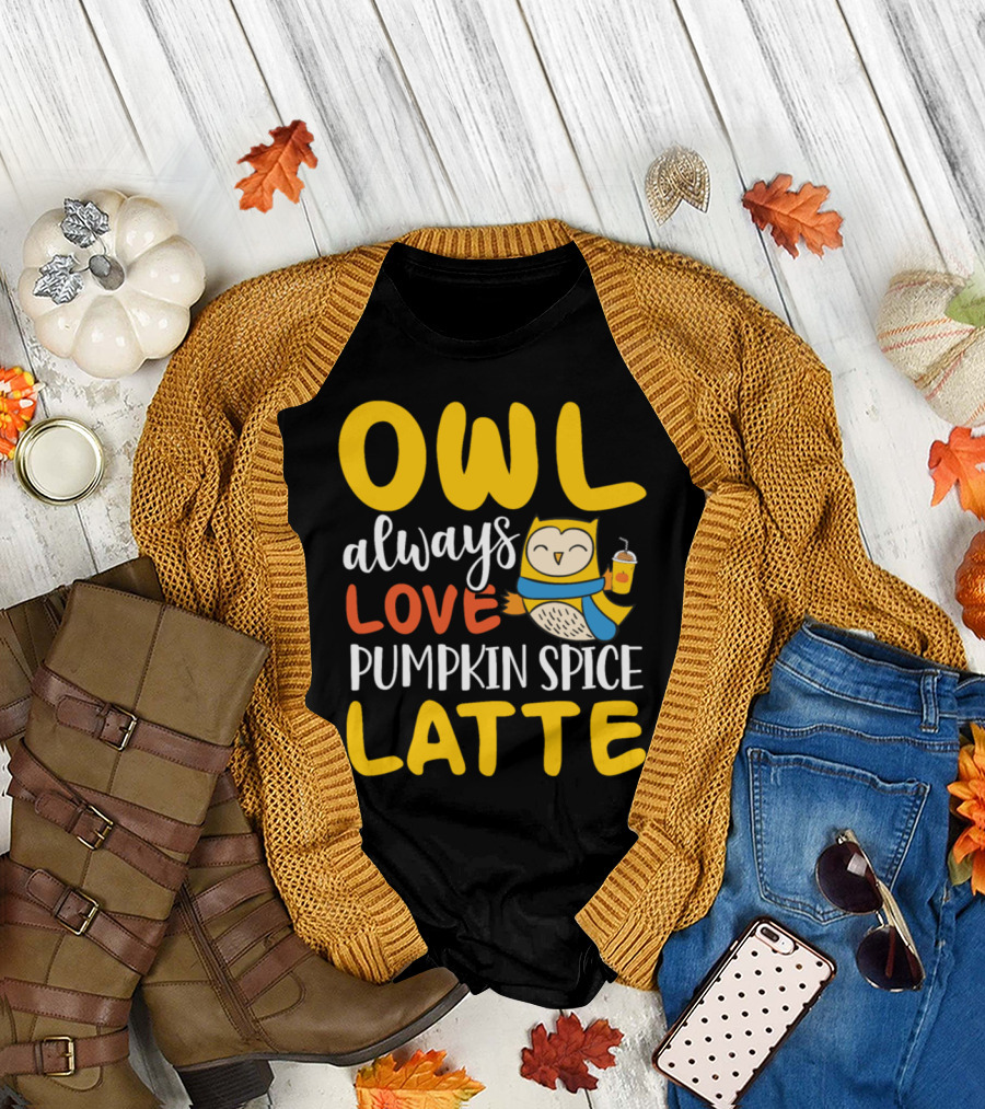Owl Always Love Pumpkin Spice Latte T-Shirt