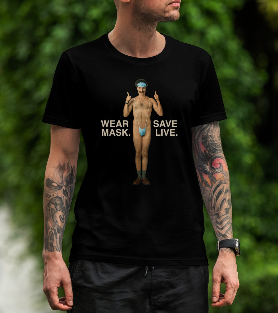Wear Mask Save Live Borat T-Shirt
