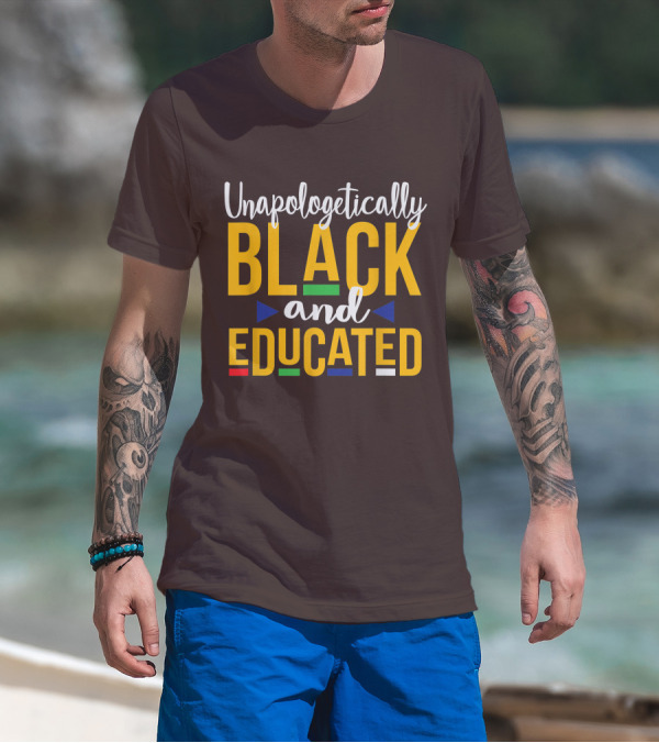 Unapologetically Black And Educated Dope Melanin T-Shirt
