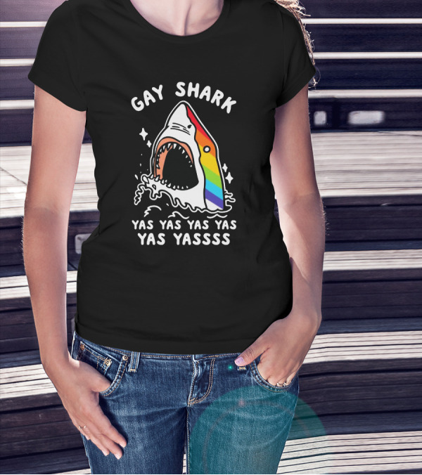 Gay Shark Yas Yas Yas Yas Yas Yassss T-Shirt