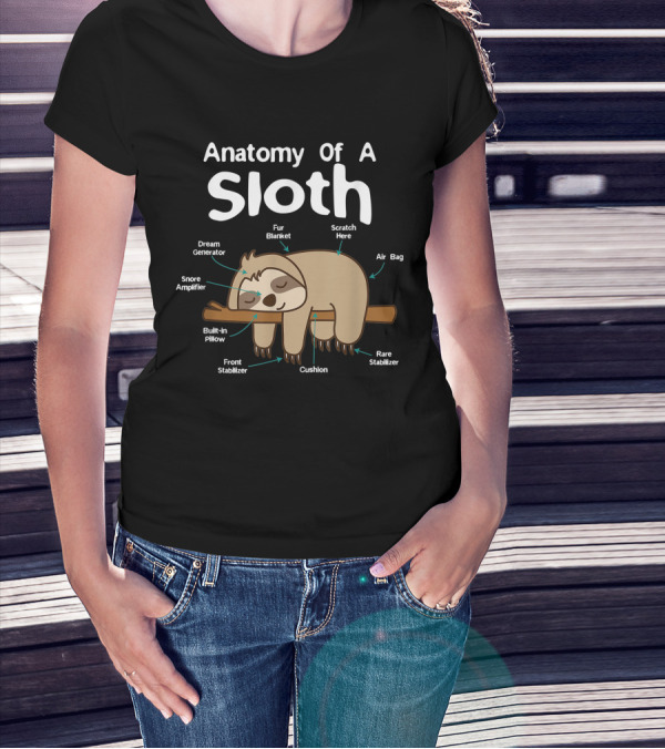 Anatomy Of A Sloth Dream Generator Fur Blanket Snore Amplifier Built-in Pillow Front Stabilizer Cushion Scratch Here Air Bag Rare Stabilizer T-Shirt