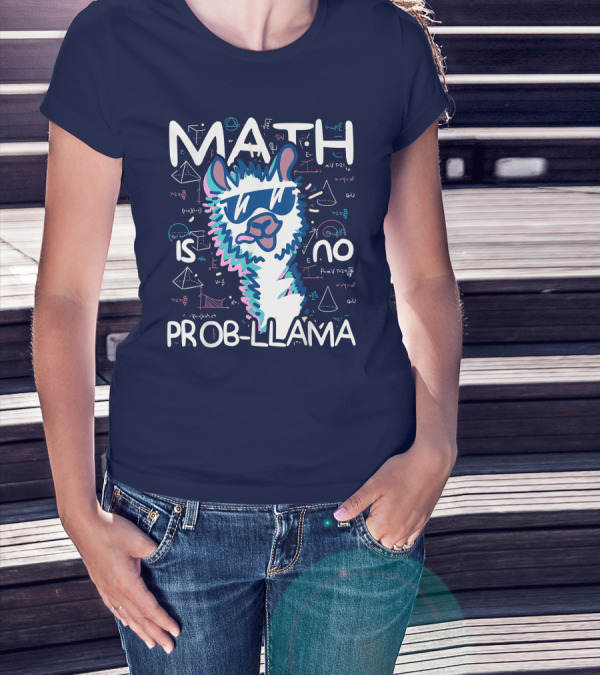 MATH IS NO PROB-LLAMA T-Shirt