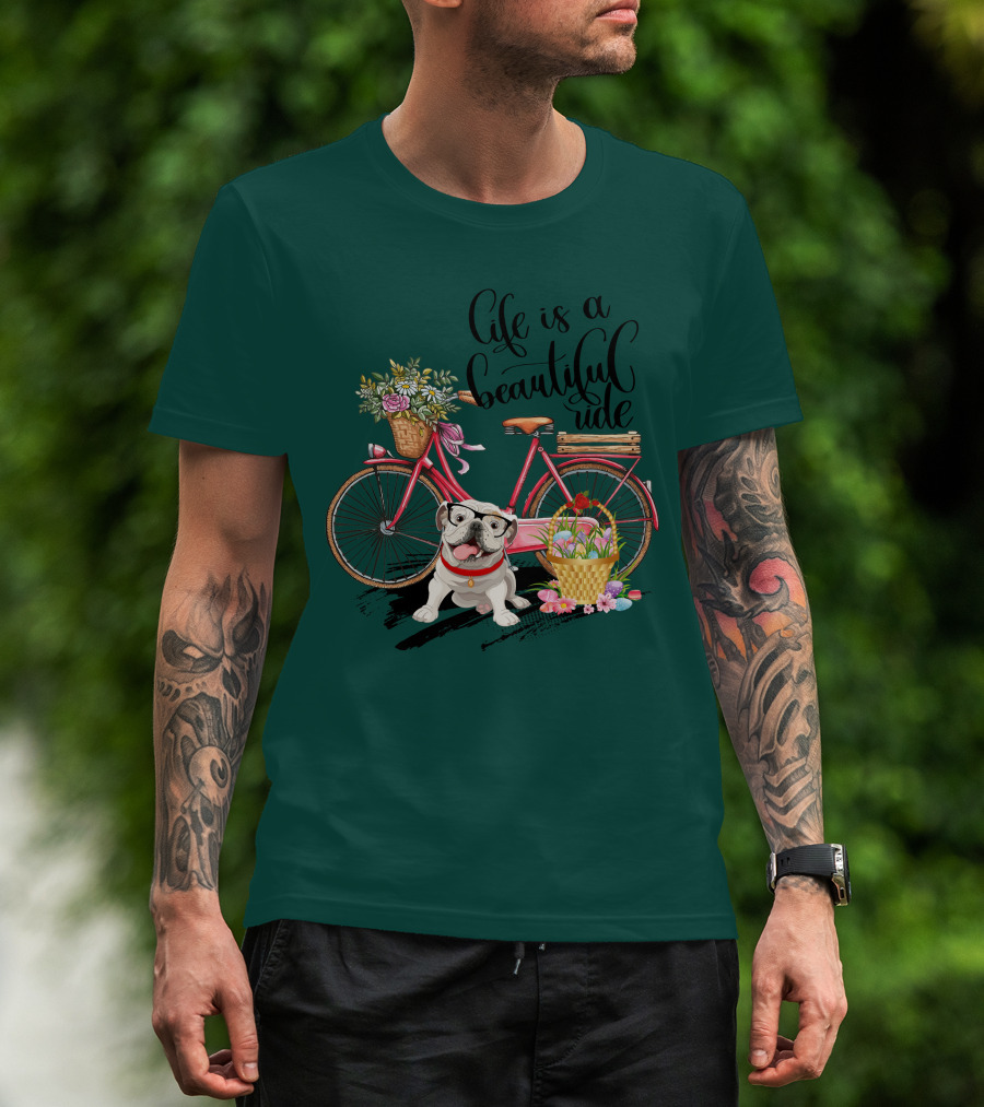Life Is A Beautiful Ride Bicycle Bulldog Flowers T-Shirt