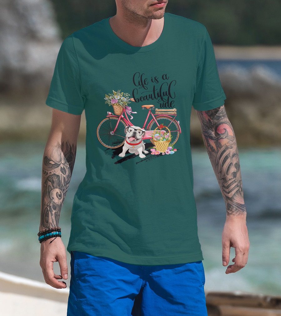 Life Is A Beautiful Ride Bicycle Bulldog Flowers T-Shirt