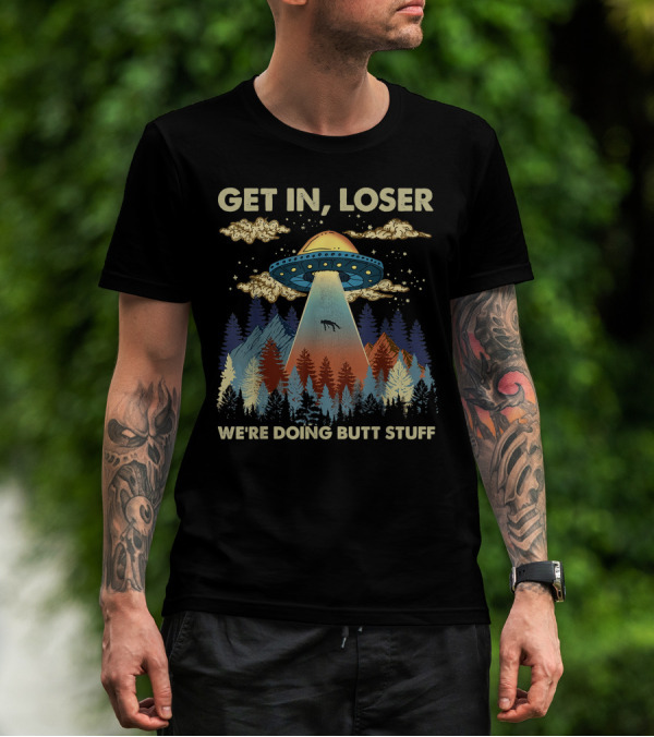 Get In Loser UFO Abduction Scene Surrounded By Forest And Mountains T-Shirt