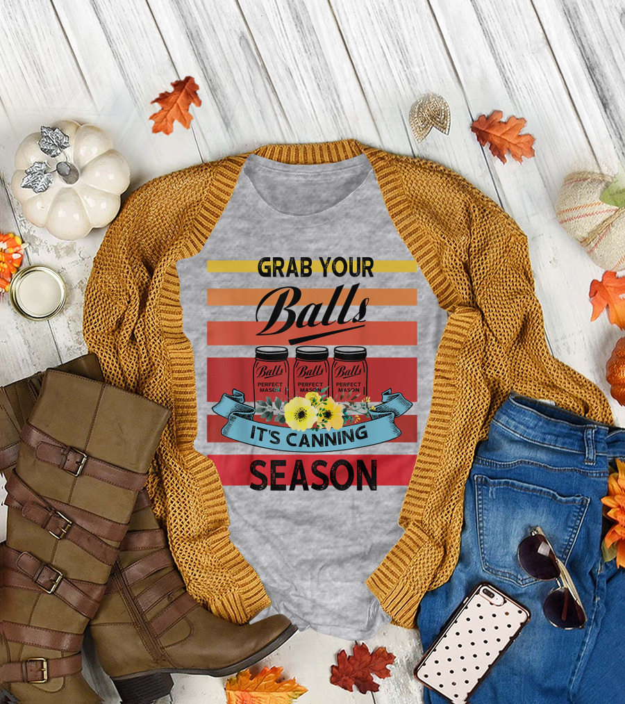 Grab Your Balls Perfect Mason Jars It's Canning Season Vintage T-Shirt