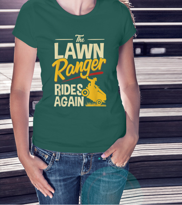 The Lawn Ranger Rides Again Lawn Tractor Mowing T-Shirt