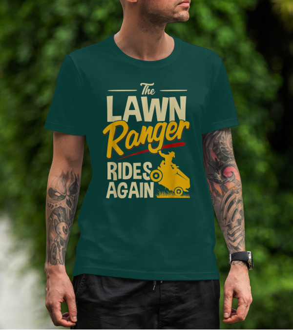 The Lawn Ranger Rides Again Lawn Tractor Mowing T-Shirt