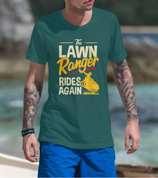 The Lawn Ranger Rides Again Lawn Tractor Mowing T-Shirt
