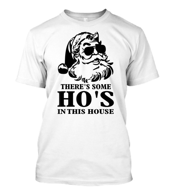 Santa Claus Sunglasses There's Some Ho's In This House Funny Christmas T-Shirt