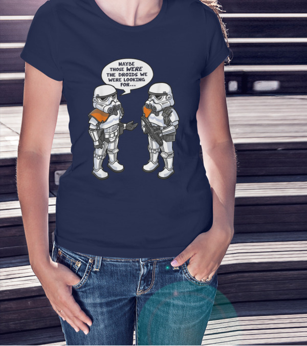 Star Wars Stormtroopers Maybe Those Were The Droids We Were Looking For Wrong Droids Funny Comic T-Shirt