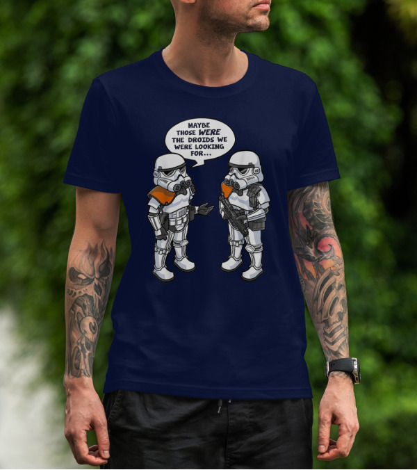 Star Wars Stormtroopers Maybe Those Were The Droids We Were Looking For Wrong Droids Funny Comic T-Shirt