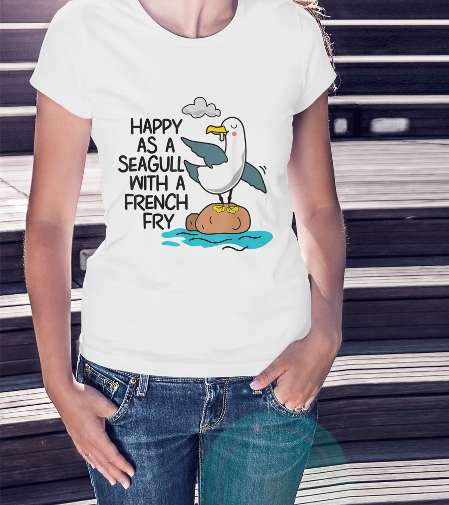Happy As Seagull With French Fry Funny Bird Fries Lover Comedy T-Shirt