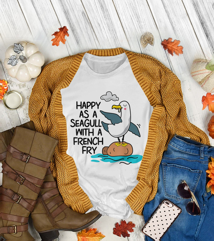 Happy As Seagull With French Fry Funny Bird Fries Lover Comedy T-Shirt