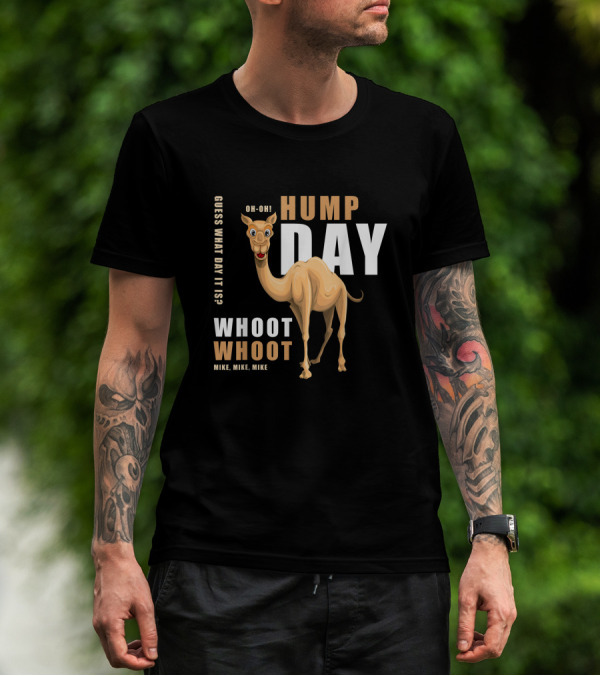 Hump Day Guess What Day It Is Camel Oh-Oh Whoot Whoot Mike, Mike, Mike T-Shirt
