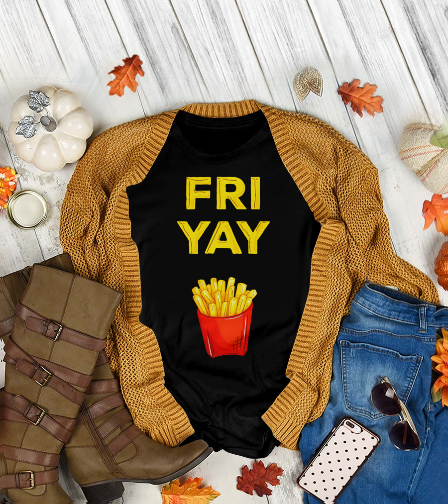 FRI YAY Fries T-Shirt