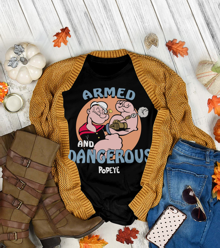 Armed and Dangerous Popeye T-Shirt
