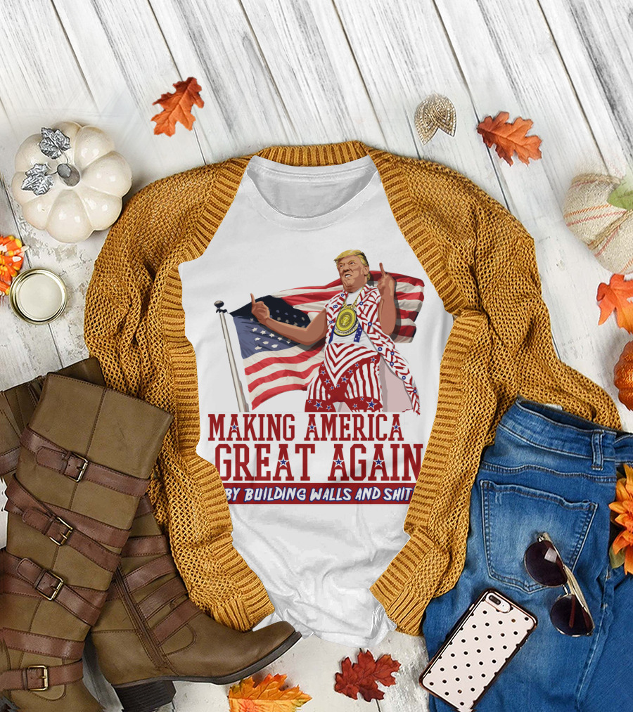 Making America Great Again by Building Walls and Shit Donald Trump Idiocracy T-Shirt
