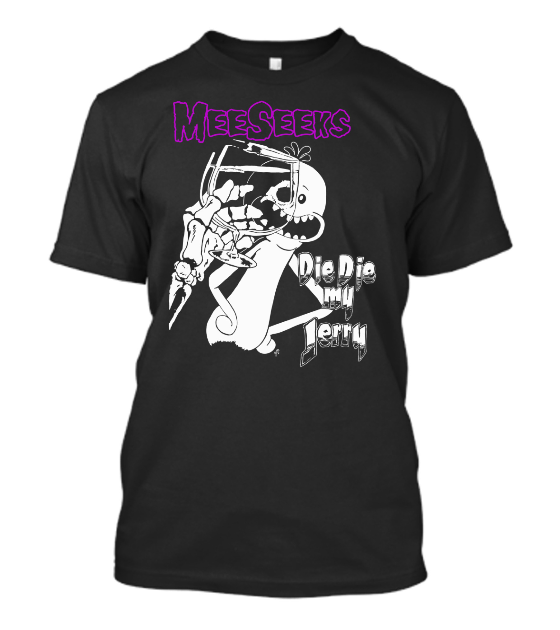 Meeseeks Holding Glass With Skeleton Face Die Die My Jerry T-Shirt