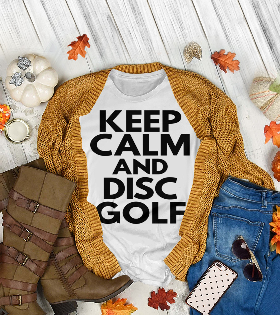 Keep Calm And Disc Golf Enthusiast Motivation T-Shirt