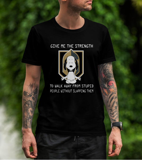GIVE ME THE STRENGTH TO WALK AWAY FROM STUPID PEOPLE WITHOUT SLAPPING THEM SNOOPY VEGAS GOLDEN KNIGHTS T-Shirt