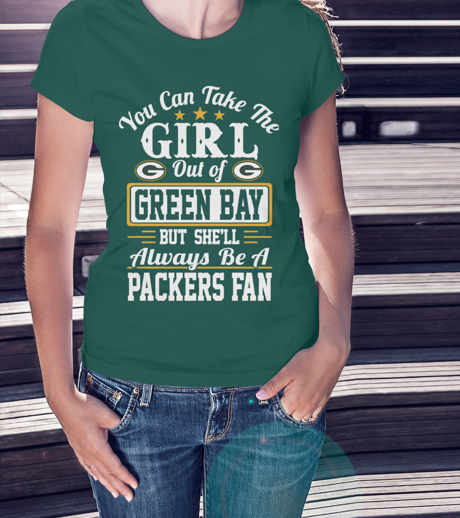 You Can Take The Girl Out Of Green Bay But She'll Always Be A Packers Fan T-Shirt