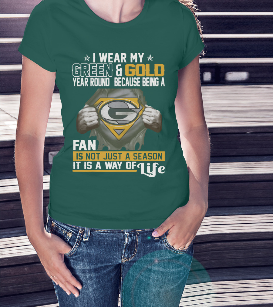 I Wear My Green & Gold Year Round Because Being A Green Bay Packers Fan Is Not Just A Season It Is A Way Of Life T-Shirt